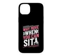 Why Move When You Can Sit - Chair Yoga Case for iPhone 14 Plus