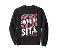 Why Move When You Can Sit - Chair Yoga Sweatshirt
