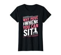 Why Move When You Can Sit - Chair Yoga T-Shirt