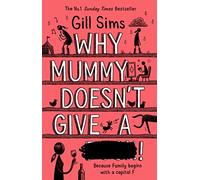 Why Mummy Doesn't Give a ...!: The Sunday Times Number One Bestselling Author