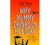 Why Mummy Drinks on Holiday – The hilarious beach read from the bestselling author