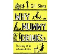 Why Mummy Drinks: The Sunday Times Number One Bestselling Author