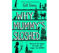 Why Mummy's Sloshed : The Bigger the Kids, the Bigger the Drink