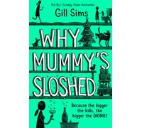 Why Mummy's Sloshed : The Bigger the Kids, the Bigger the Drink
