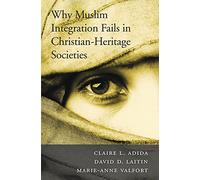 Why Muslim Integration Fails in Christian-Heritage Societies