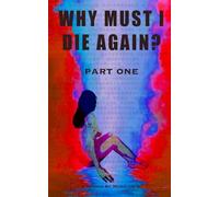 Why Must I Die Again? Part One: A Chinese Canadian Woman's Memoir (Why Must I Die Again? - A Memoir)