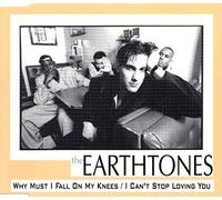 The Earthtones - Why Must I Fall on My Knees / I Can T Stop Loving Yo