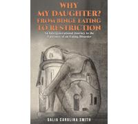 Why My Daughter? From Binge Eating to Restriction: An Intergenerational Journey to the Epicentre of an Eating Disorder