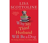 Why My Third Husband Will Be a Dog: The Amazing Adventures of an Ordinary Woman: 1