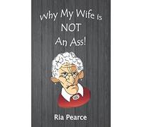 Why My Wife Is NOT An Ass!