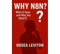 WHY N8N?: What It Does and Why You Need It