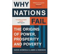 Why Nations Fail: The Origins of Power, Prosperity and Poverty by Daron Acemoglu