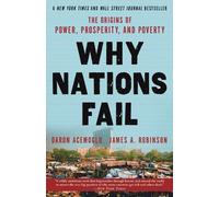 Why Nations Fail: The Origins of Power, Prosperity, and Poverty by Daron Acemogl