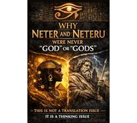 WHY NETER & NETERU WERE NEVER "GOD" OR "GODS": The Restoration of the 'Word'