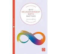 Why Neurodivergent Birth Matters