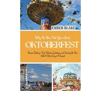 Why No One Told You About OKTOBERFEST 2025 2026: Because Booking a Tent, Wearing Lederhosen, and Surviving the Beer Halls Is Not as Easy as It Sounds.