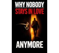 Why Nobody Stays in Love Anymore