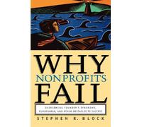 Why Nonprofits Fail: Overcoming Founder′s Syndrome, Fundphobia and Other Obstacles to Success