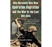 Why Normandy Was Won: Operation Bagration & the War in the East 1941-1945