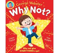 Why Not?: A brilliantly fun and inspiring picture book by CBeebies presenter George Webster!