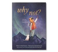 Why Not? - A Story About Discovering Our Bright Possibilities (Life is Yours)