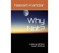 Why Not?: a wake up call from "comet" 3I/ATLAS