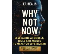 Why Not Now: Leveraging AI Models, Tools and Agents to Make You Superhuman