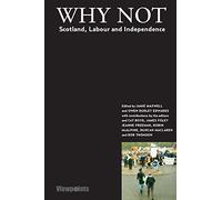 Why Not? Scotland, Labour and Independence
