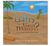 Why Not Sea Monsters - Songs From the New Testament