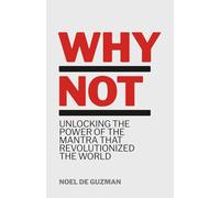 WHY NOT: Unlocking the Power of the Mantra that Revolutionized the World