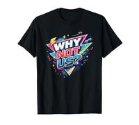 Why Not Us? T-Shirt