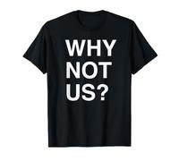 Why Not Us T-Shirt