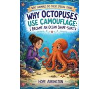 Why Octopuses Use Camouflage: I Became an Ocean Shape-Shifter | Animal Books for Kids | Octopuses, Ocean Animals & Marine Biology | STEM Book Ages ... Fun Learning Adventure (My Day As An Animal)