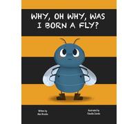 Why, Oh Why, Was I Born a Fly?