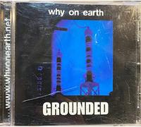 Why on Earth - Grounded