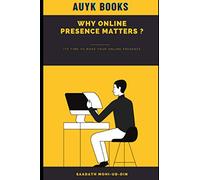 Why Online Presence Matters: It is time to make your online presence