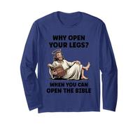 Why Open Your Legs? When You Can Open The Bible Funny Christ Long Sleeve T-Shirt