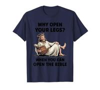 Why Open Your Legs? When You Can Open The Bible Funny Christ T-Shirt