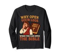 Why Open Your Legs When You Can Open The Bible Funny Jesus Long Sleeve T-Shirt