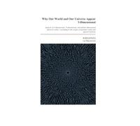 Why Our World and Universe Appear 3-Dimensional: Analysis of 3-dimensional, N-dimensional, and infinite-dimensional physical reality, concluding in the origins of quantum reality and relativity