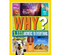 Why? Over 1,111 Answers to Everything : Over 1,111 Answers to Everything
