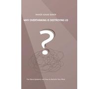 Why Overthinking Is Destroying Us