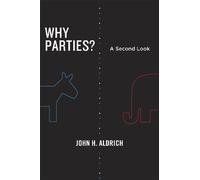 Why Parties?: A Second Look (Chicago Studies in American Politics)