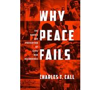 Why Peace Fails: The Causes and Prevention of Civil War Recurrence