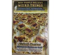 Why People Believe Weird Things: Pseudoscience, Superstition and Other Confusions of Our Time