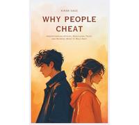 WHY PEOPLE CHEAT: Understanding Affairs, Rebuilding Trust, and Knowing When to Walk Away | The Psychology of Affairs
