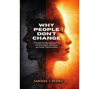Why People Don’t Change: A Human-Centred Approach to Communication, Behaviour, and Social Transformation