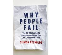 Why People Fail: The 16 Obstacles to Success and How You Can Overcome Them
