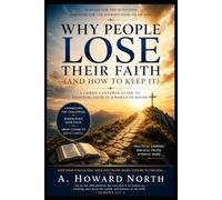 Why People Lose Their Faith (And How To Keep It): A Christ-Centered Guide to Enduring Faith in a World of Doubt