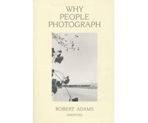 WHY PEOPLE PHOTOGRAPH by Robert Adams Paperback Self Help Business